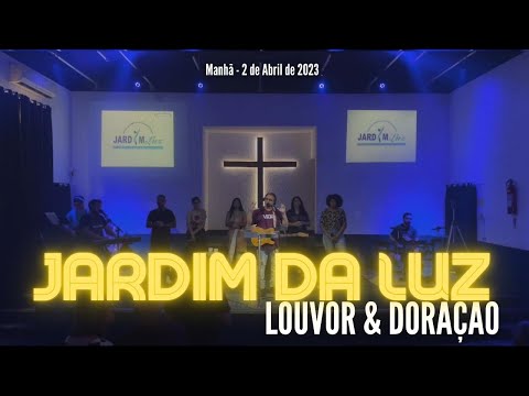 Louvor & Adoração – Manhã de Domingo, 2/04/2023 em Jardim da Luz – Rua do Petróleo 20 – CG -RJ/ RJ.