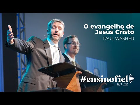 O evangelho de Jesus Cristo – Paul Washer #EnsinoFiel 023