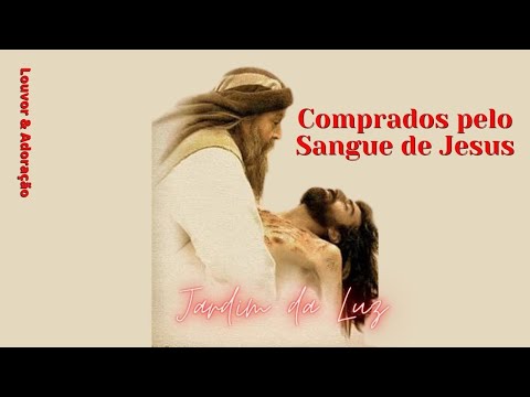 Comprados pelo Sangue de Jesus  | Adoração & Louvor ( Jardim da Luz )