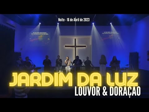 Louvor & Adoração – Noite de Domingo, 16/04/2023 em Jardim da Luz – Rua do Petróleo 20 – CG -RJ/ RJ