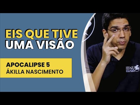 Eis Que Tive Uma Visão – Apocalipse 5 | Ákilla Nascimento | IBNU