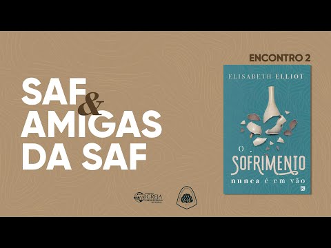 # 02 SAF & Amigas da SAF – Livro: "O Sofrimento nunca é em vão"
