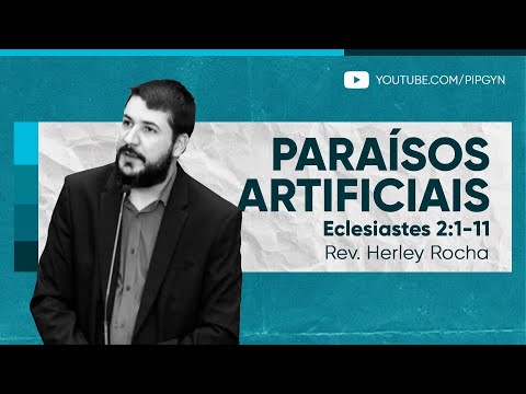 Paraísos artificiais – Eclesiastes 2:1-11 | Rev. Herley Rocha