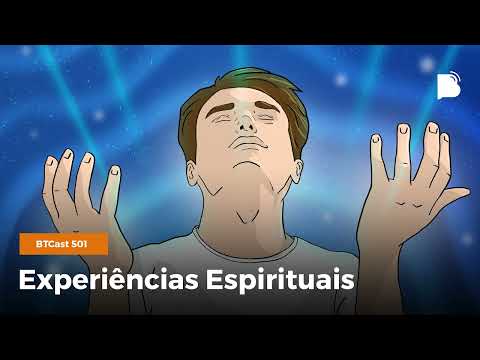 Experiências espirituais – BTCast 501