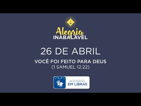 26 de Abril – Você foi feito para Deus [LIBRAS]