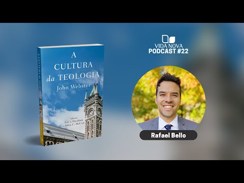 A CULTURA DA TEOLOGIA – COM RAFAEL BELLO | PODCAST EDIÇÕES VIDA NOVA #22
