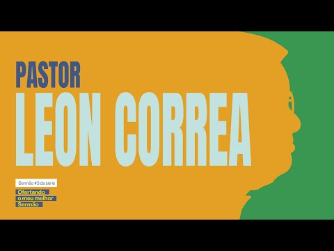 Oração do Senhor, Pastor Leon Correa | Ofertando o Meu Melhor Sermão