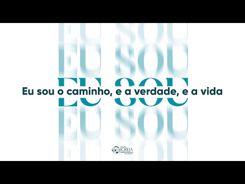 EU SOU | # 06 Eu sou o caminho, e a verdade, e a vida | Rev. Ericson Martins