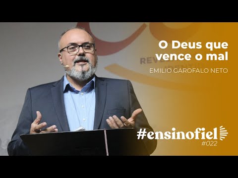 O Deus que vence o mal – Emilio Garofalo Neto #EnsinoFiel 022