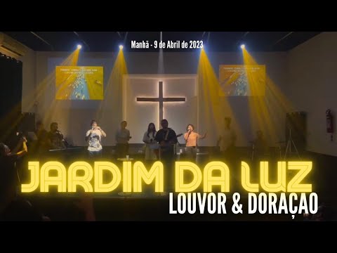 Louvor & Adoração – Manhã de Domingo, 9/04/2023 em Jardim da Luz – Rua do Petróleo 20 – CG -RJ/ RJ..
