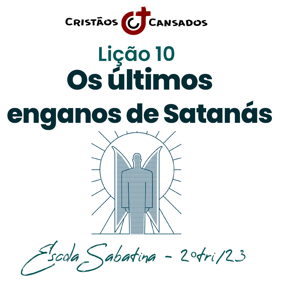 Os últimos enganos de Satanás | As Três Mensagens do Apocalipse – L10 | 2Tri23
