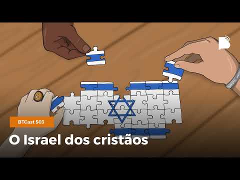 O Israel dos cristãos – BTCast 503