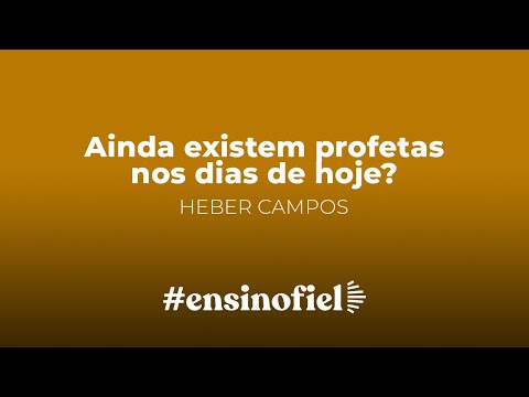 Ainda existem profetas nos dias de hoje? – Heber Campos