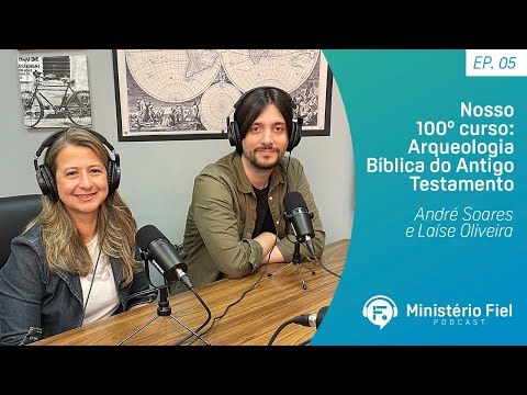 Nosso 100º curso! Arqueologia Bíblica do Antigo Testamento | André Soares e Laíse Oliveira – Ep. 05
