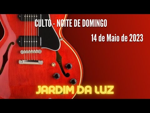 Culto – Noite de Domingo – 14 de Maio de 2023 em Jardim da Luz