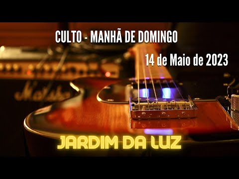 Culto – Manhã de Domingo – 14 de Maio de 2023 em Jardim da Luz