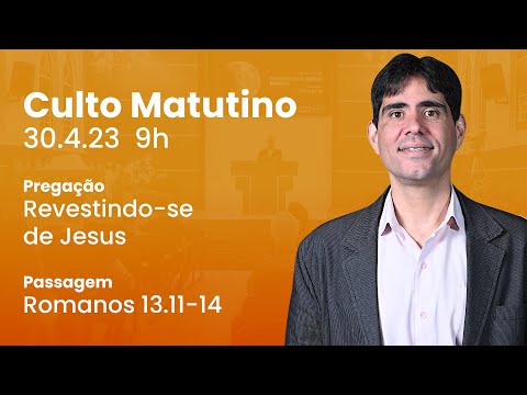 🔴 Culto Matutino | 30/4 9h – Rev. Filipe Fontes