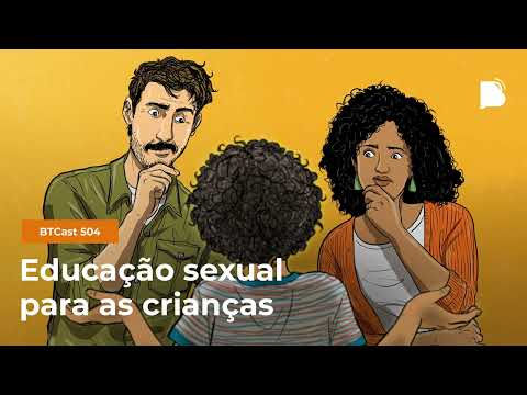 Educação sexual para crianças – BTCast 504