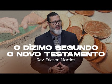 O dízimo segundo o Novo Testamento | Rev. Ericson Martins