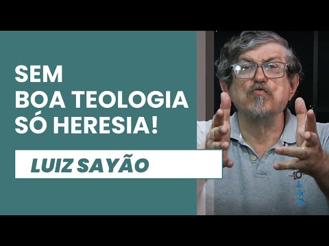 Sem Boa Teologia só Heresia | Luiz Sayão | IBNU