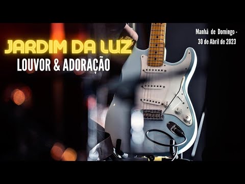 Louvor & Adoração – Manhã de Domingo, 30/04/2023 em Jardim da Luz – Rua do Petróleo 20 – CG -RJ/ RJ