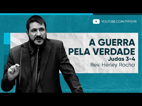 A guerra pela verdade – Judas 3-4 | Rev. Herley Rocha