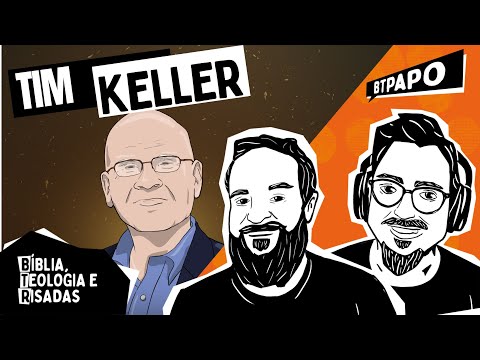 O legado de Tim Keller – BTPapo 018
