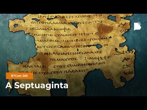 A Septuaginta – BTCast 505
