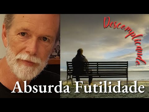 Absurda Futilidade da Vida
