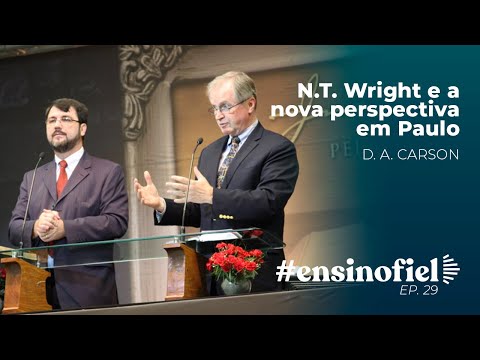 N.T. Wright e a nova perspectiva em Paulo – D. A. Carson #EnsinoFiel 029