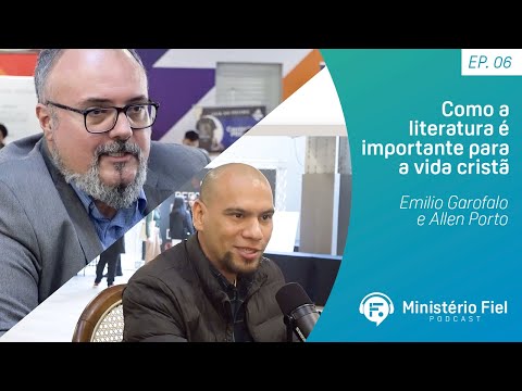 Como a literatura é importante para a vida cristã | Emilio Garofalo e Allen Porto – Ep. 06