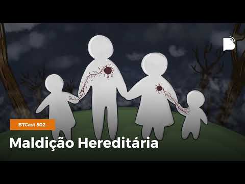 Maldição hereditária – BTCast 502