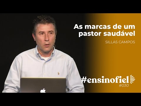 As marcas de um pastor saudável – Sillas Campos #EnsinoFiel 030