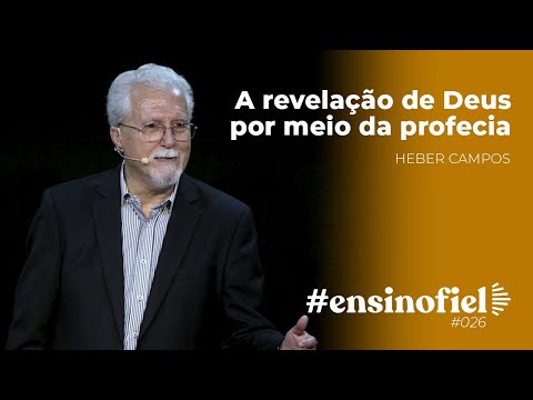 A revelação de Deus por meio da profecia – Heber Campos #EnsinoFiel 026