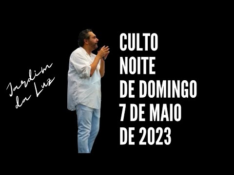 Culto – Noite  de Domingo – 7 de Maio de 2023 em Jardim da Luz