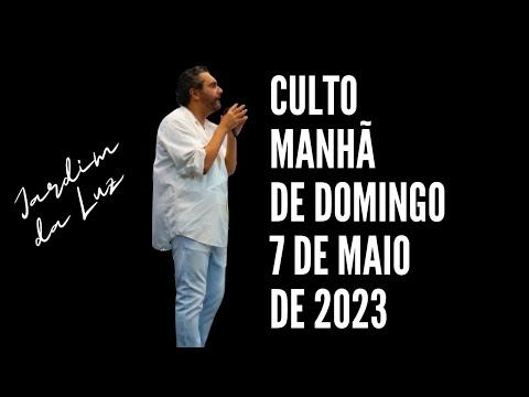 Culto – Manhã de Domingo – 7 de Maio de 2023 em Jardim da Luz