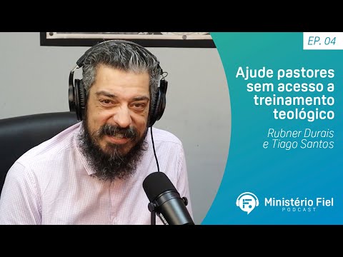 Ajude pastores sem acesso a treinamento teológico | Rubner Durais e Tiago Santos – Ep. 04