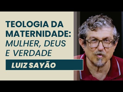 Teologia da Maternidade: Mulher, Deus e Verdade. | Luiz Sayão | IBNU
