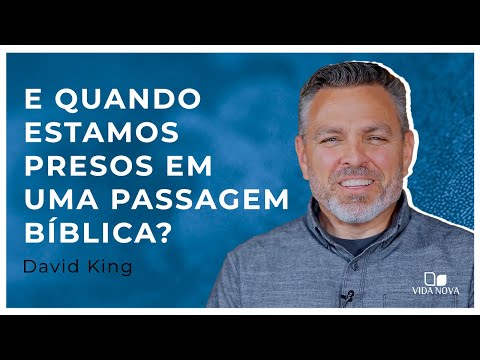 O QUE FAZER QUANDO ESTAMOS PRESOS EM UMA PASSAGEM BÍBLICA? | David King