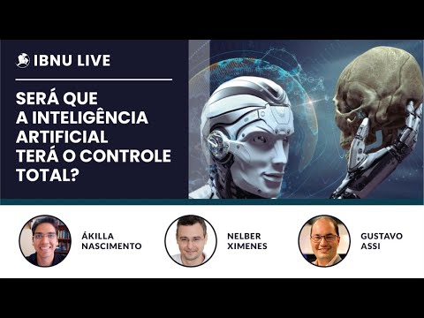 Será que a IA terá o controle total? | Ákilla Nascimento | Nelber Ximenes | Gustavo Assi | IBNU