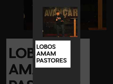 Lobos odeiam Pastores cheios do Espírito Santo