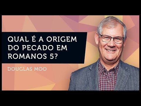 QUAL É A ORIGEM DO PECADO EM ROMANOS 5? | Douglas Moo