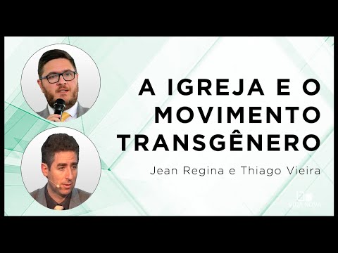 A IGREJA NO OLHO DO FURACÃO: RESPONDENDO AO MOVIMENTO TRANSGÊNERO | Jean Regina e Thiago Vieira
