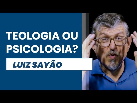 Teologia ou Psicologia? | Luiz Sayão | IBNU