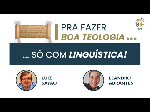 Pra fazer Boa Teologia … só com Linguística | Leandro Abrantes | Luiz Sayão | IBNU