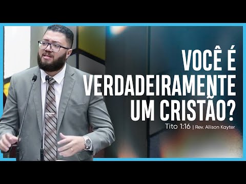 Você é verdadeiramente um cristão? | (Tito 1:16) | Rev. Allison Kayter