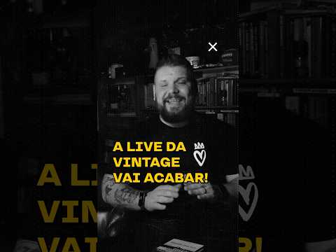 AS LIVES DA VINTAGE VÃO ACABAR