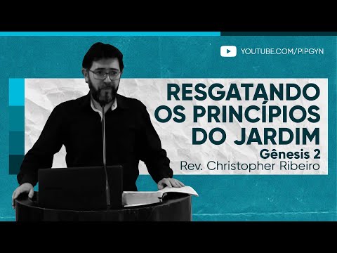Resgatando os princípios do Jardim (Gênesis 2) | Rev. Christopher Alves Ribeiro
