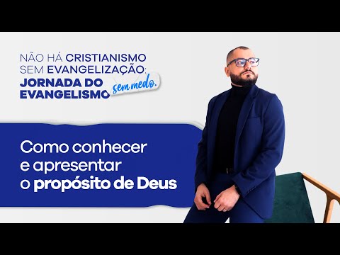 Como conhecer e apresentar o propósito de Deus  | Jornada do Evangelismo sem Medo – Aula 3