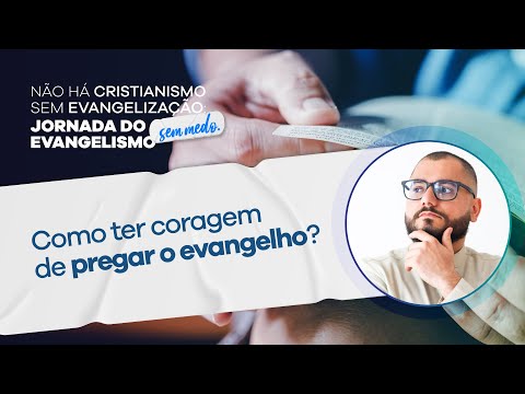 VOCÊ É COVARDE DEMAIS PARA PREGAR? | Jornada do Evangelismo sem Medo – Aula 1